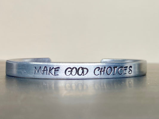Make Good Choices Cuff Bracelet